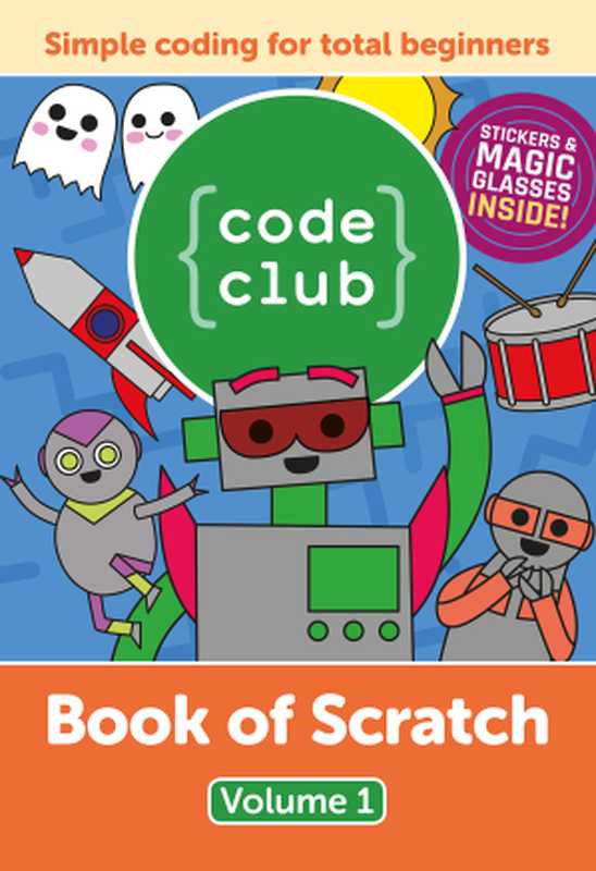 Code Club Book of Scratch - Volume 1（Rick Cross， Tracy Gardner）（Raspberry Pi Press 2018）