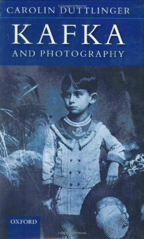 Kafka and Photography（Carolin Duttlinger）（Oxford University Press， USA 2008）