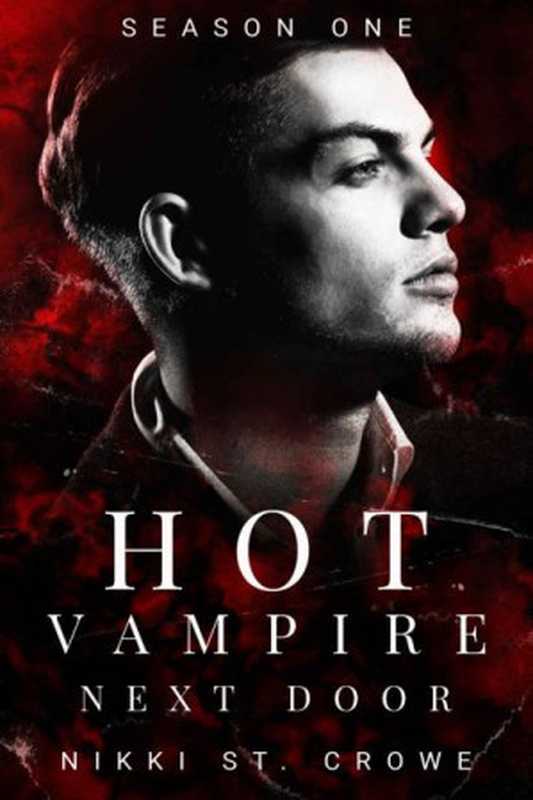 Hot Vampire Next Door (Midnight Harbor Book 1)（Nikki St. Crowe）（Blackwell House LLC 2021）