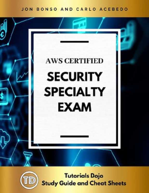 AWS Certified Security Specialty Exam（Jon Bonso and Carlo Acebedo）（Tutorials Dojo 2021）