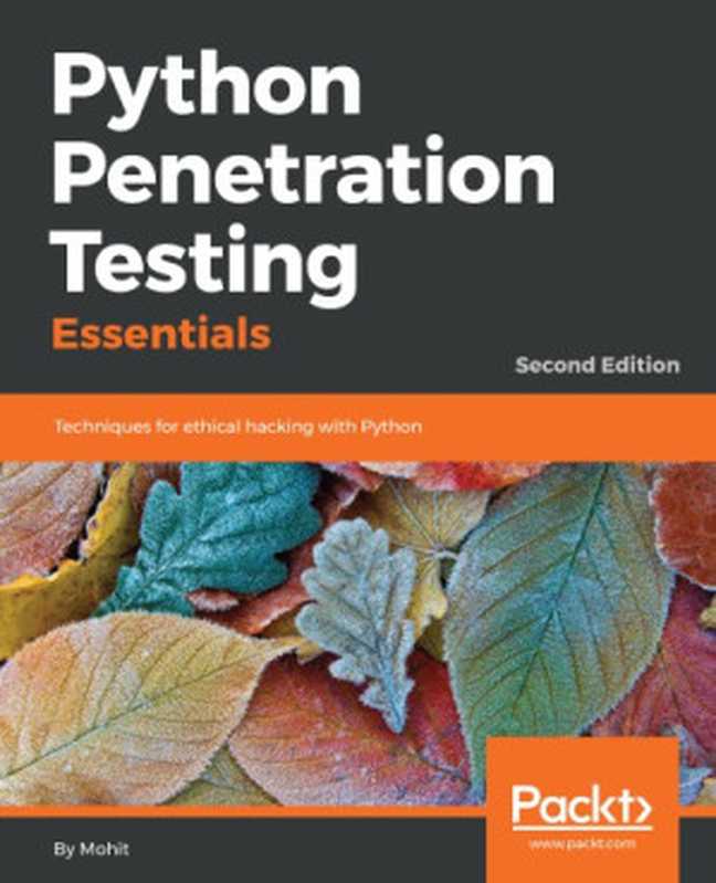 Python Penetration Testing Essentials： Techniques for ethical hacking with Python（Mohit）（Packt Publishing 2018）