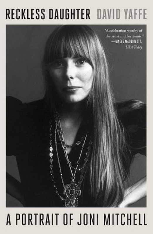 Reckless Daughter： A Portrait Of Joni Mitchell（David Yaffe）（HarperCollins 2017）