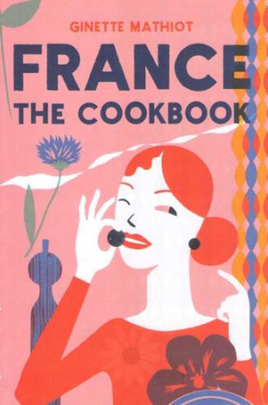 France： The Cookbook（Ginette Mathiot， Clothilde Dusoulie）（Phaidon Press 2016）