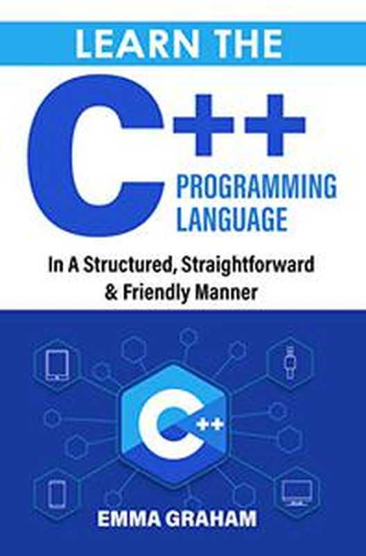 Learn The C++ Programming Language In A Structured， Straightforward & Friendly Manner（，，，，）（2022）