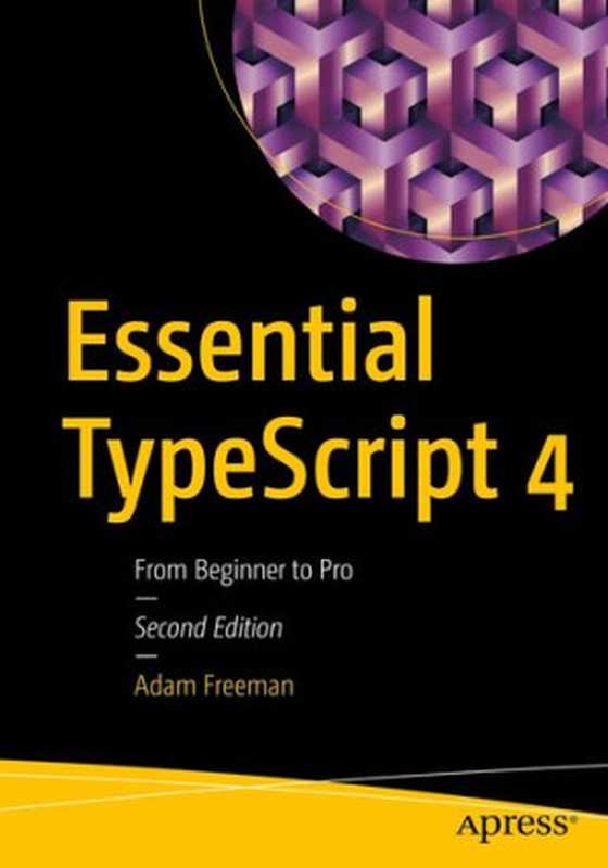 Essential TypeScript 4： From Beginner to Pro（Adam Freeman）（Apress 2021）