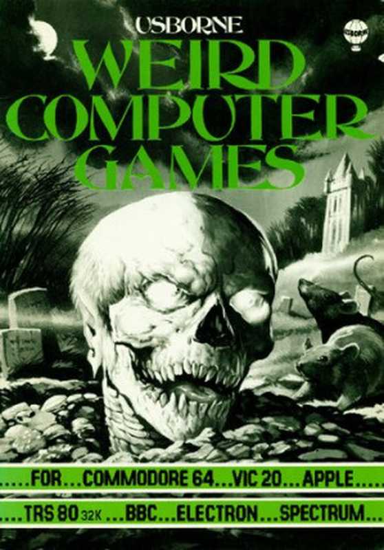 Weird computer games（Jenny Tyler， Chris Oxlade）（Usborne 1984）