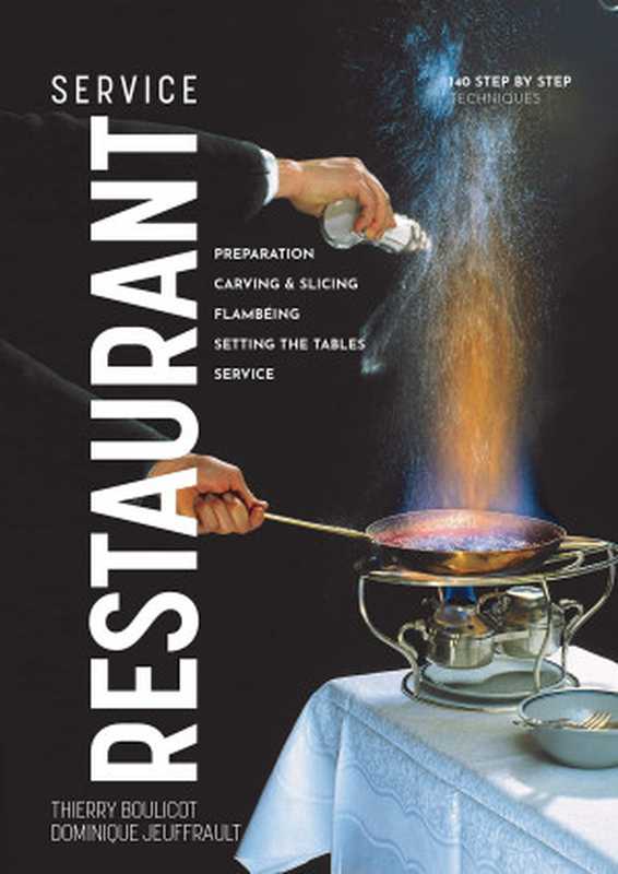 Restaurant Service： Preparation， Carving， Slicing， Flambeing， Setting the Tables and Service（Thierry Boulicot; Dominique Jeuffrault）（Editions BPI 2022）