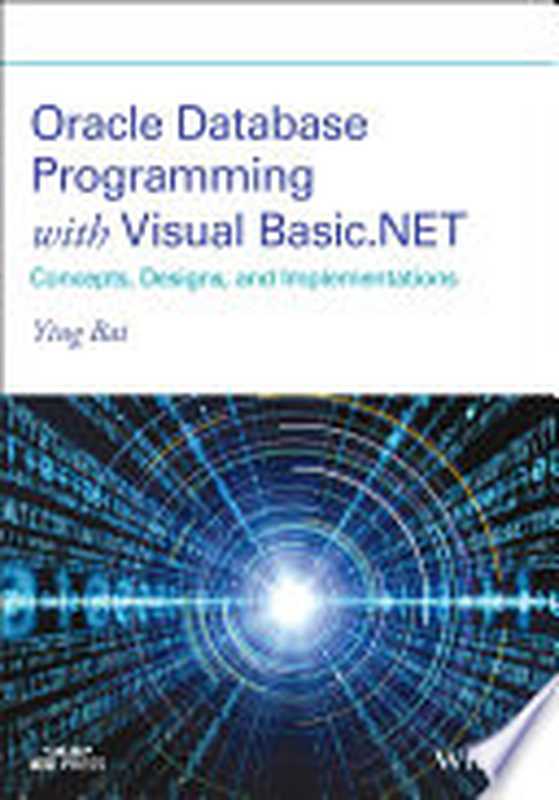 Oracle Database Programming with Visual Basic.NET： Concepts， Designs， and Implementations（Bai， Ying）（Wiley-IEEE Press 2021）