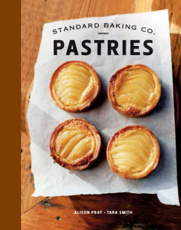 Standard Baking Co. Pastries（Alison Pray， Tara Smith）（Down East Books 2012）