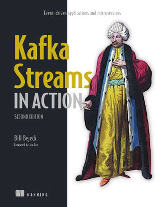 Kafka Streams in Action（William P. Bejeck Jr.）（Manning Publications 2024）