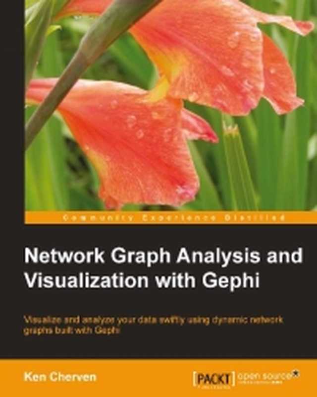 Network Graph Analysis and Visualization with Gephi： Visualize and analyze your data swiftly using dynamic network graphs built with Gephi（Ken Cherven）（Packt Publishing 2013）