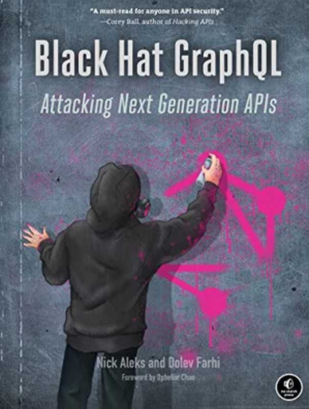 Black Hat GraphQL（Nick Aleks， Dolev Farhi）（No Starch Press 2023）