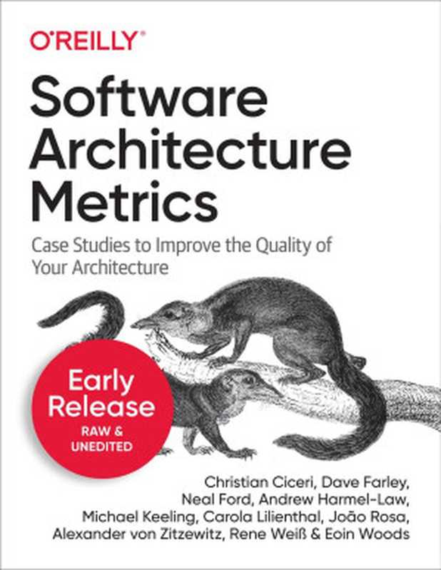 Software Architecture Metrics（Christian Ciceri， Dave Farley， Neal Ford， Andrew Harmel-Law， Michael Keeling， Carola Lilienthal， João Rosa， Alexander von Zitzewitz， Rene Weiß， Eoin Woods）（O