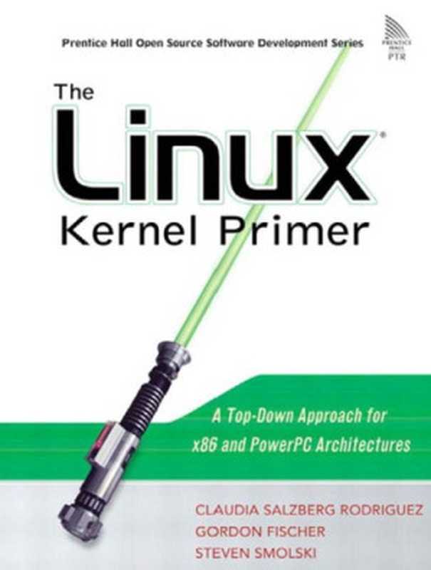 The Linux kernel primer， a top-down approach for x86 and PowerPC architectures（Best， Steve Francis et al）（Prentice Hall Professional Technical Reference 2005）