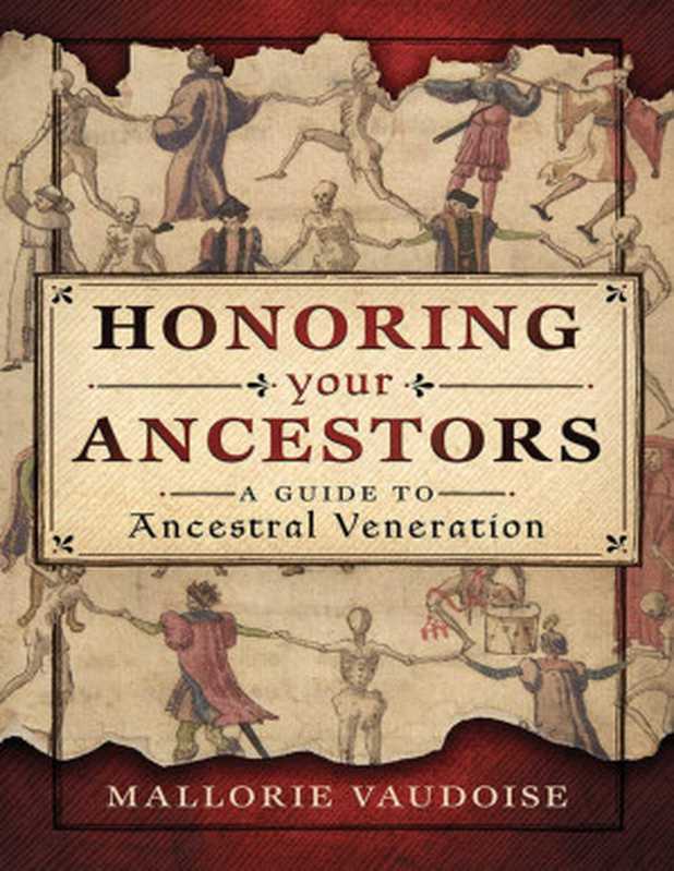 Honoring Your Ancestors： A Guide to Ancestral Veneration（Mallorie Vaudoise）（Llewellyn Worldwide 2019）