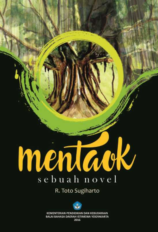 Mentaok： Sebuah Novel（R. Toto Sugiharto）（Balai Bahasa DIY 2016）