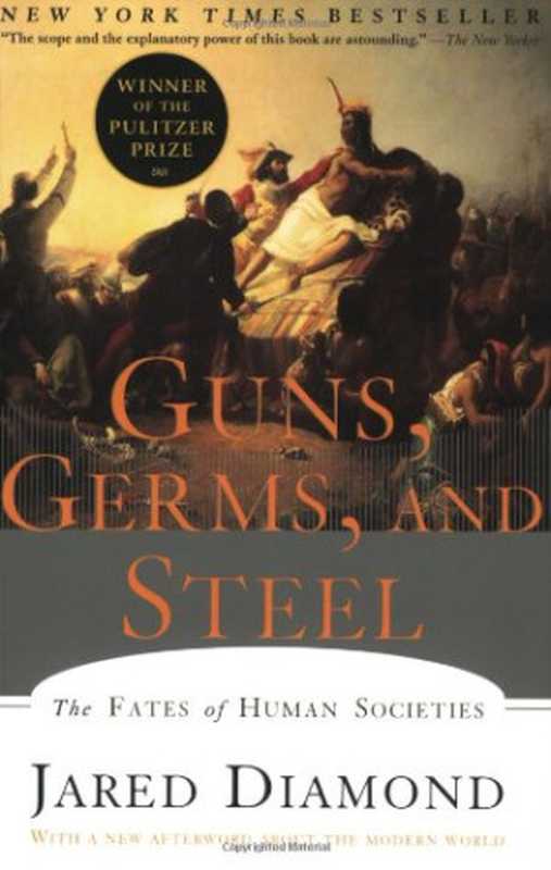 Guns  Germs  and Steel  The Fates of Human Societies（Jared M. Diamond）（W. W. Norton & Company 1999）