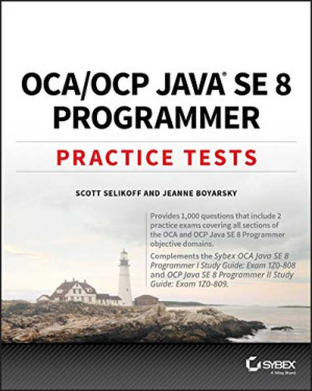 OCA   OCP Java SE 8 Programmer Practice Tests（Scott Selikoff， Jeanne Boyarsky）（Sybex 2017）