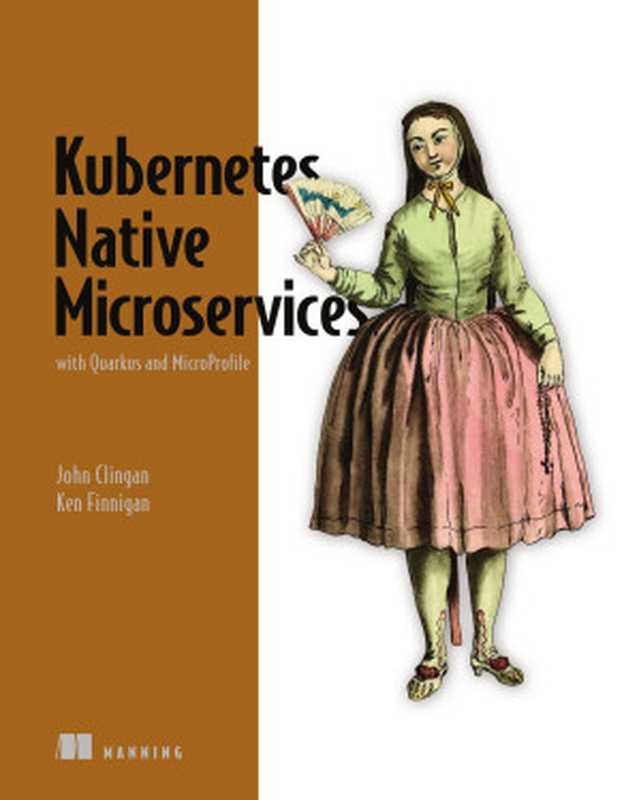 Kubernetes Native Microservices with Quarkus and MicroProfile（John Clingan & Ken Finnigan）（Manning Publications 2021）