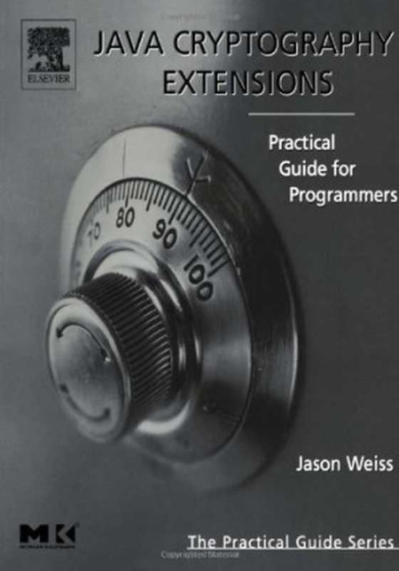 Java Cryptography Extensions： Practical Guide for Programmers (The Practical Guides)（Jason Weiss）（Morgan Kaufmann 2004）