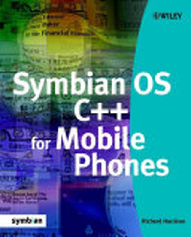 Symbian OS C++ for Mobile Phones： Professional Development on Constrained Devices (Volume 1)（Richard Harrison）（Wiley 2003）