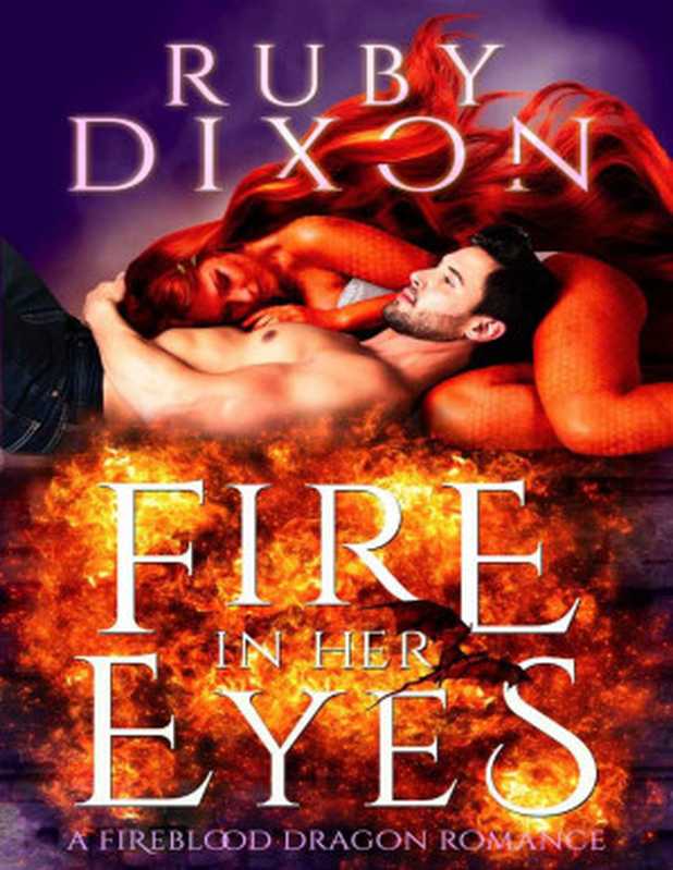 Fire In Her Eyes： A Fireblood Dragon Romance（Dixon， Ruby）（www.rubydixon.com 2019）