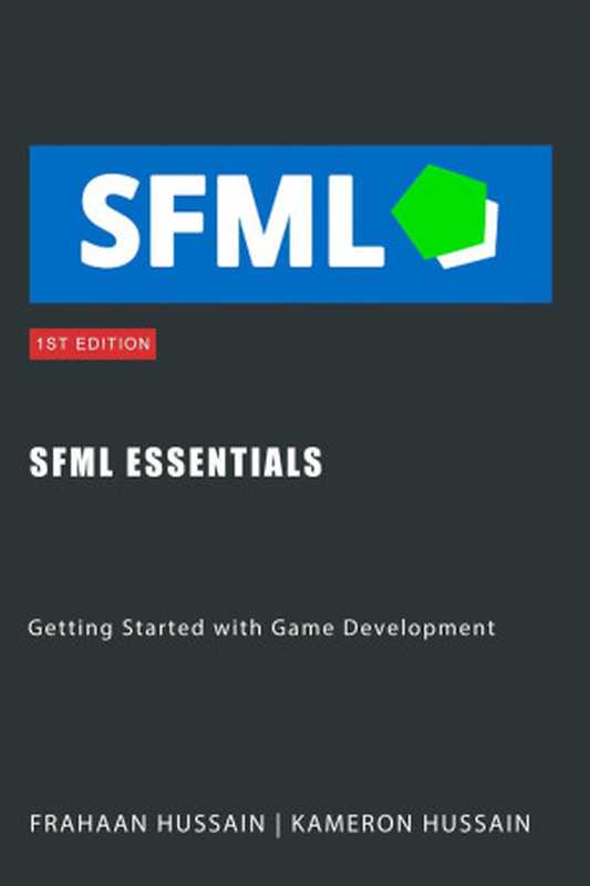 SFML Essentials： Getting Started with Game Development (SFML Fundamentals)（Kameron Hussain & Frahaan Hussain）（Sonar Publishing 2023）