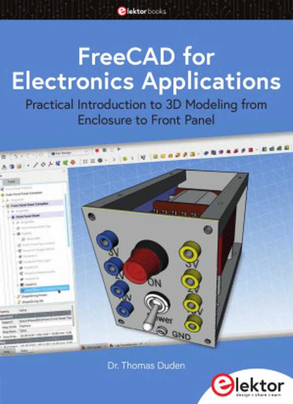 FreeCAD for Electronics Applications： Practical Introduction to 3D Modeling from Enclosure to Front Panel（Thomas Duden）（2023）