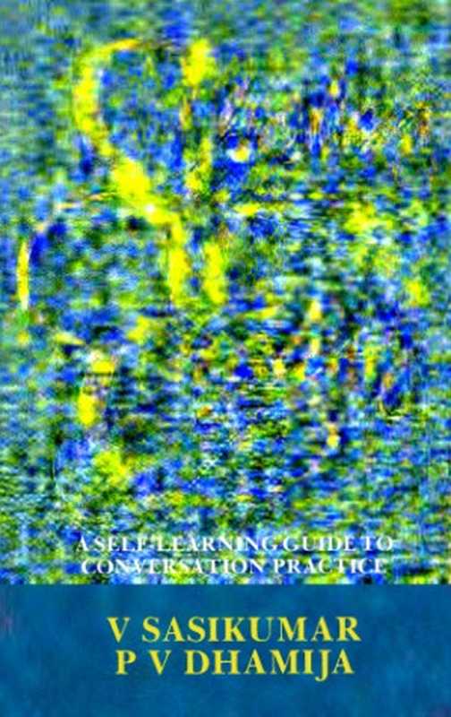 Spoken English  A Self-Learning Guide to Conversation Practice（V Sasikumar  P V Dhamija）（Tata McGraw-Hill Publishing Company 1993）