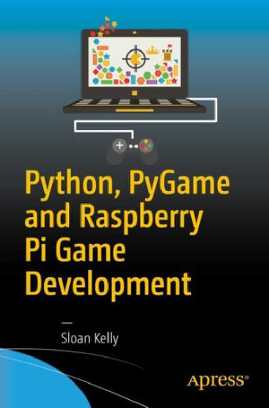 Python， Pygame And Raspberry Pi Game Development（Kelly， Sloan）（Apress 2016）