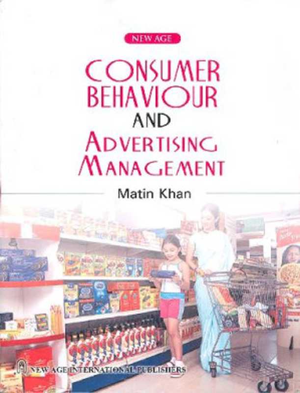 Consumer Behaviour and Advertising Management（Matin Khan）（to New Age International Pvt Ltd Publishers 2006）