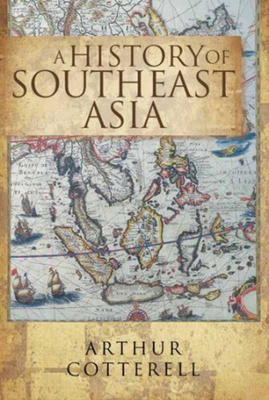 A History of Southeast Asia（Arthur Cotterell）（Marshall Cavendish International (Asia) Private Limited 2014）