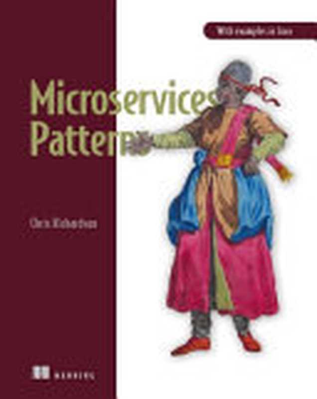 Microservices Patterns： With examples in Java（Chris Richardson）（Manning Publications 2018）