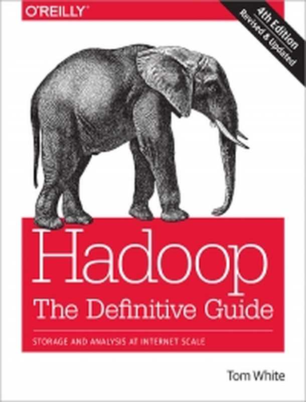 Hadoop： The Definitive Guide， 4th Edition： Storage and Analysis at Internet Scale（Tom White）（O