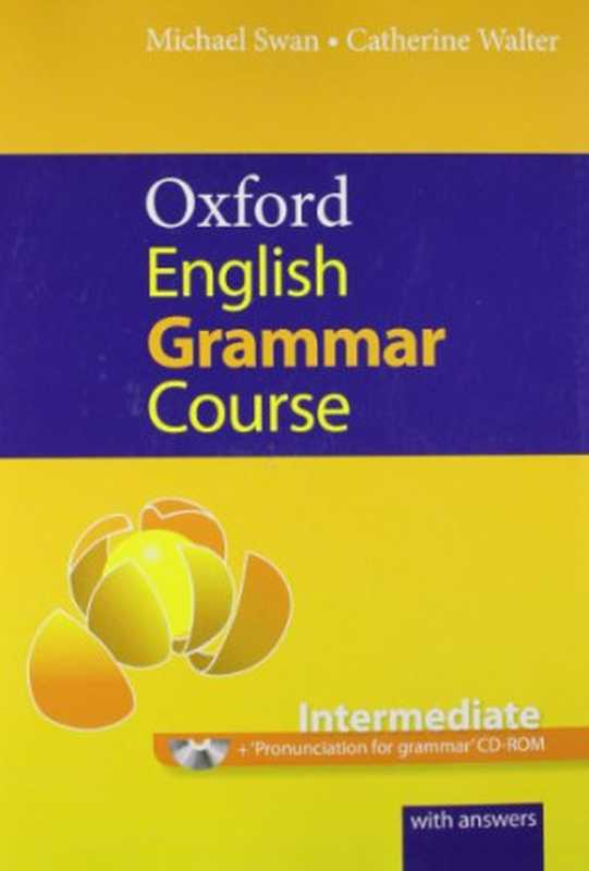 Oxford English Grammar Course： Intermediate [With CDROM]（Michael Swan， Catherine Walter）（Oxford University Press， USA 2011）