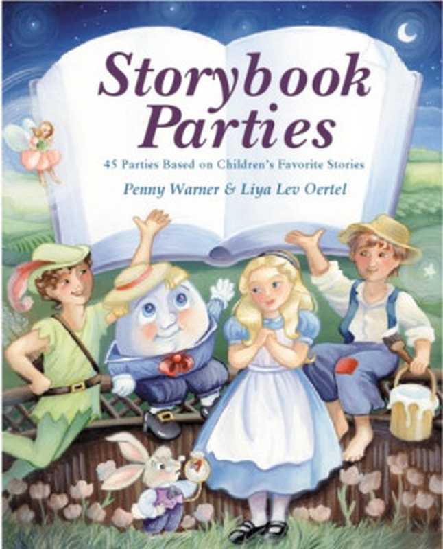 Storybook Parties ： 45 Parties Based on Children’s Favorite Stories（Penny Warner; Liya Lev Oertel）（Meadowbrook Press 2002）