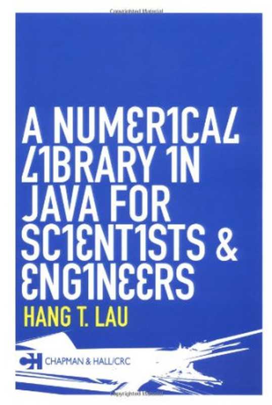 A Numerical Library in Java for Scientists and Engineers（Hang T. Lau）（Chapman and Hall CRC 2003）