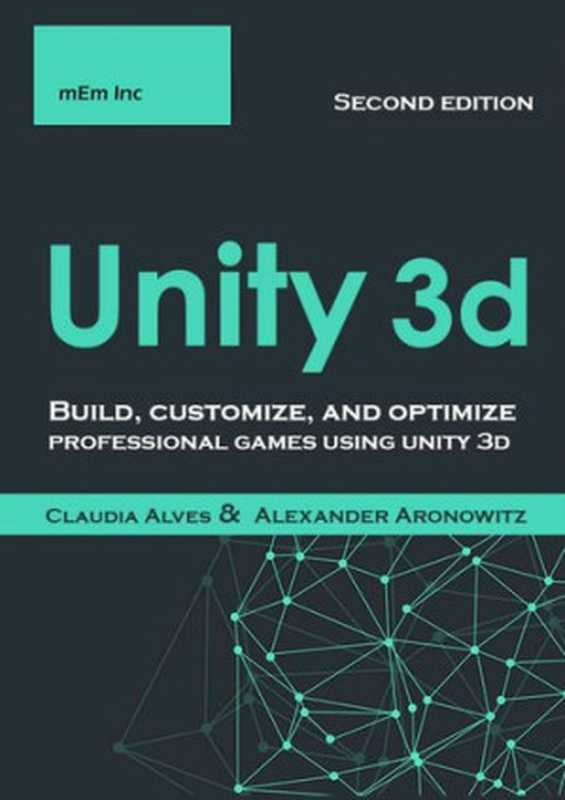 Unity 3D： Build， Customize， and Optimize Professional Games Using Unity 3D ， Second Edition（Claudia Alves ）（2020）