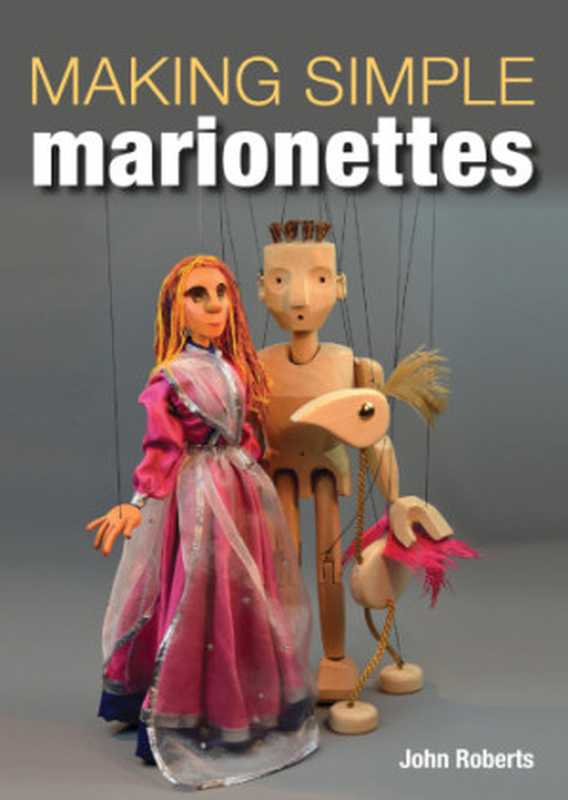 Making Simple Marionettes（John Roberts）（The Crowood Press 2018）