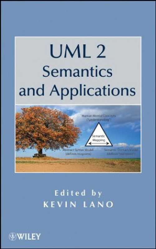 UML 2 Semantics and Applications（K. Lano）（Wiley 2009）