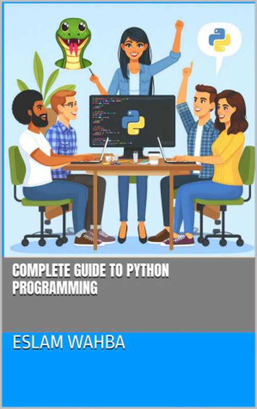 Complete Guide to Python Programming（Wahba， Eslam）（Autopublished 2024）