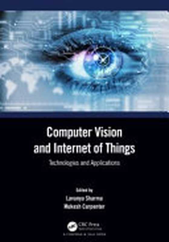 Computer Vision and Internet of Things： Technologies and Applications（Lavanya Sharma， Mukesh Carpenter）（Chapman & Hall CRC 2022）