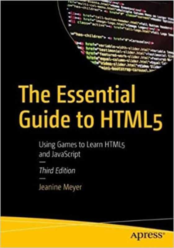 The Essential Guide to HTML5： Using Games to Learn HTML5 and JavaScript 3rd Edition（Jeanine Meyer）（Apress 2022）