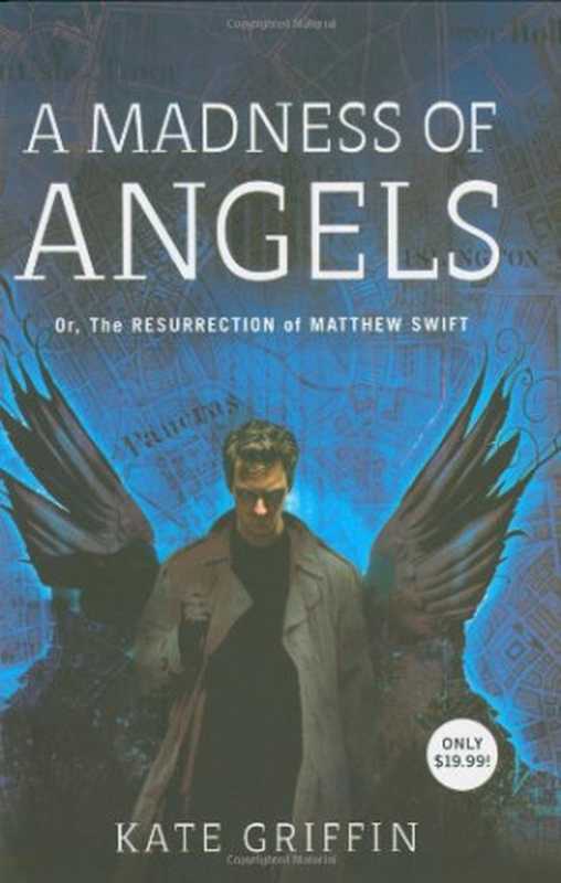 A Madness of Angels： Or The Resurrection of Matthew Swift（Kate Griffin）（Orbit 2009）