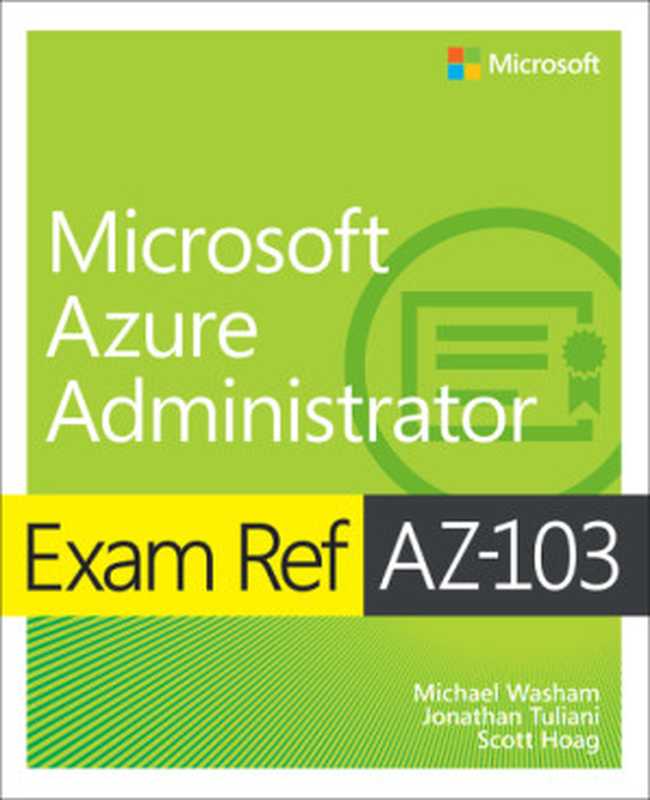 Exam Ref AZ-103 Microsoft Azure Administrator（Michael Washam， Jonathan Tuliani， Scott Hoag）（Microsoft Press 2019）