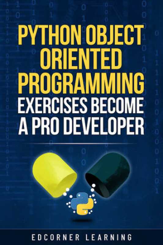 Python Object Oriented Programming Exercises Become a Pro Developer： Python OOPS Concepts with 73 Exercises With Solution - Prepare for Coding Interviews（Learning， Edcorner）（2021）