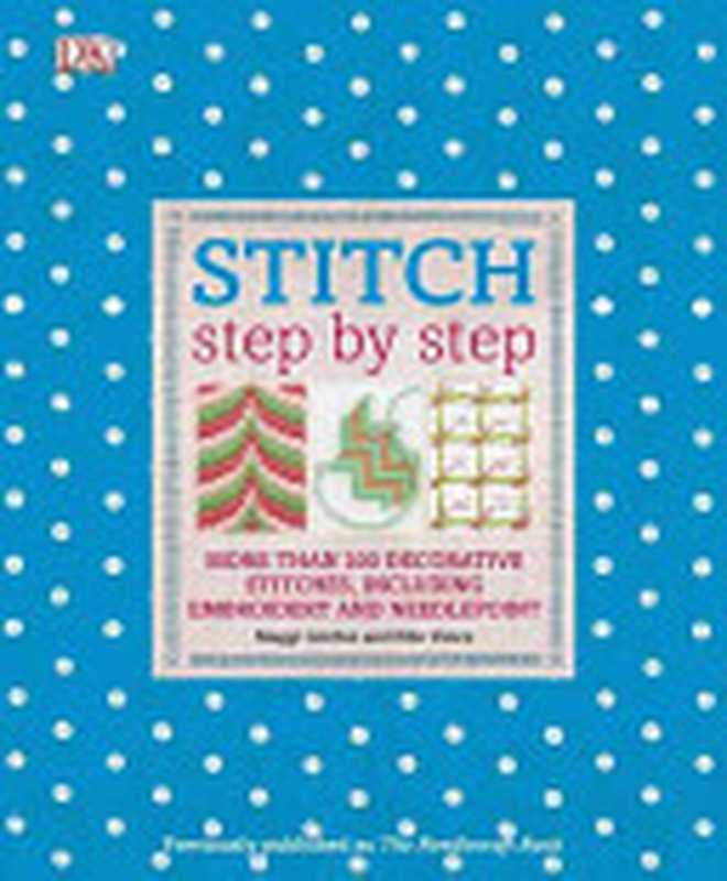 Stitch Step by Step（Maggi McCormick Gordon， Ellie Vance）（Dk Pub 2011）