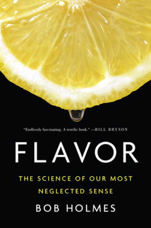 Flavor： The Science of Our Most Neglected Sense（Bob Holmes）（W. W. Norton Company 2017）