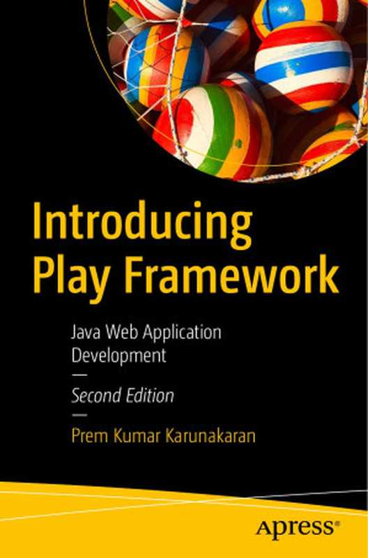 Introducing Play Framework： Java Web Application Development（Karunakaran， Prem Kumar）（Apress 2020）