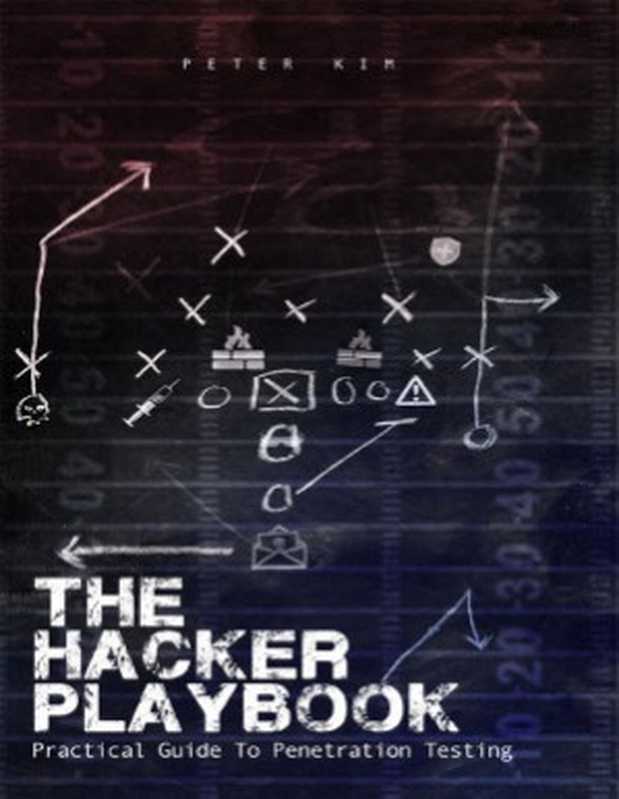 The Hacker Playbook Practical Guide To Penetration Testing（Peter Kim）（Secure Planet LLC 2014）